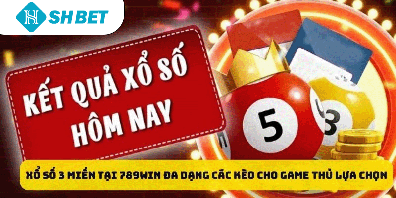 Xổ số 3 miền tại SHBET đa dạng các kèo cho game thủ lựa chọn